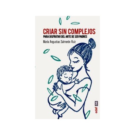 CRIAR SIN COMPLEJOS -PARA DISFRUTAR EL ARTE DE SER PADRES--librosluna- Libros de Libros para Todos