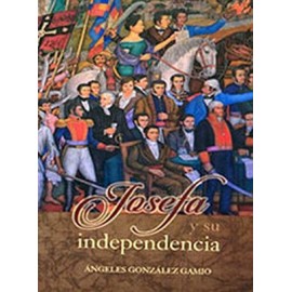 JOSEFA Y SU INDEPENDENCIA-librosluna- Libros de Libros para Todos