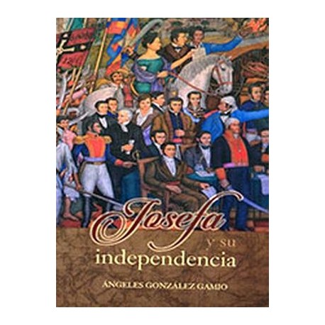 JOSEFA Y SU INDEPENDENCIA-librosluna- Libros de Libros para Todos