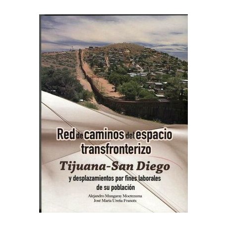 RED DE CAMINOS DEL ESPACIO TRANSFRONTERIZO TIJUANA-SAN DIEGO-librosluna- Libros de Libros para Todos