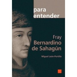 PARA ENTENDER FRAY BERNARDINO DE SAHAGUN-librosluna- Libros de Libros para Todos