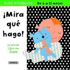 BEBE INTELIGENTE -MIRA QUE HAGO-   (DE 6 A 12 MESES)-librosluna- Libros de Libros para Todos
