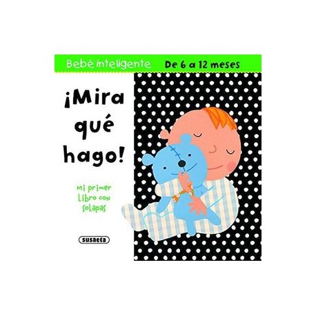 BEBE INTELIGENTE -MIRA QUE HAGO-   (DE 6 A 12 MESES)-librosluna- Libros de Libros para Todos