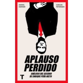 APLAUSO PERDIDO -ANALISIS DEL SEXENIO DE ENRIQUE PEÑA NIETO--librosluna- Libros de Libros para Todos