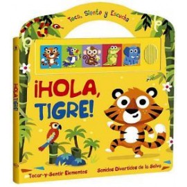 TOCA, SIENTE Y ESCUCHA -¡HOLA, TIGRE!- (C/SONIDOS)-librosluna- Libros de Libros para Todos