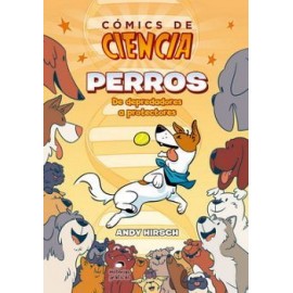 COMICS DE CIENCIA. PERROS -DE DEPRERADORES A PROTECTORES--librosluna- Libros de Libros para Todos