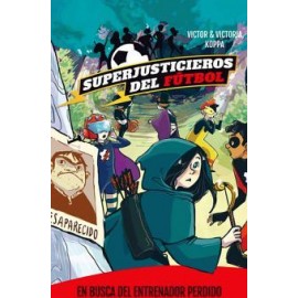 SUPERJUSTICIEROS DEL FUTBOL 3 -EN BUSCA DEL ENTRENADOR PERDIDO--librosluna- Libros de Libros para Todos