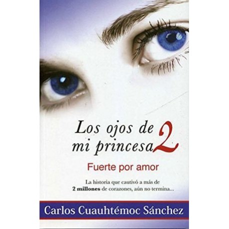 OJOS DE MI PRINCESA 2, LOS -FUERTE POR AMOR--librosluna- Libros de Libros para Todos