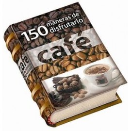 CAFE -150 MANERAS DE DISFRUTARLO--librosluna- Libros de Libros para Todos