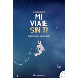 MI VIAJE SIN TI -LO QUE QUERIAMOS SER Y NO FUIMOS--librosluna- Libros de Libros para Todos