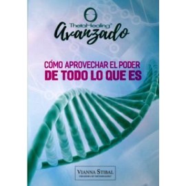 AVANZADO -COMO APROVECHAR EL PODER DCE TODO LO QUE ES (THETAHEALI-librosluna- Libros de Libros para Todos