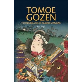 TOMOE GOZEN Y OTROS RELATOS DE MUJERES SAMURAIS-librosluna- Libros de Libros para Todos